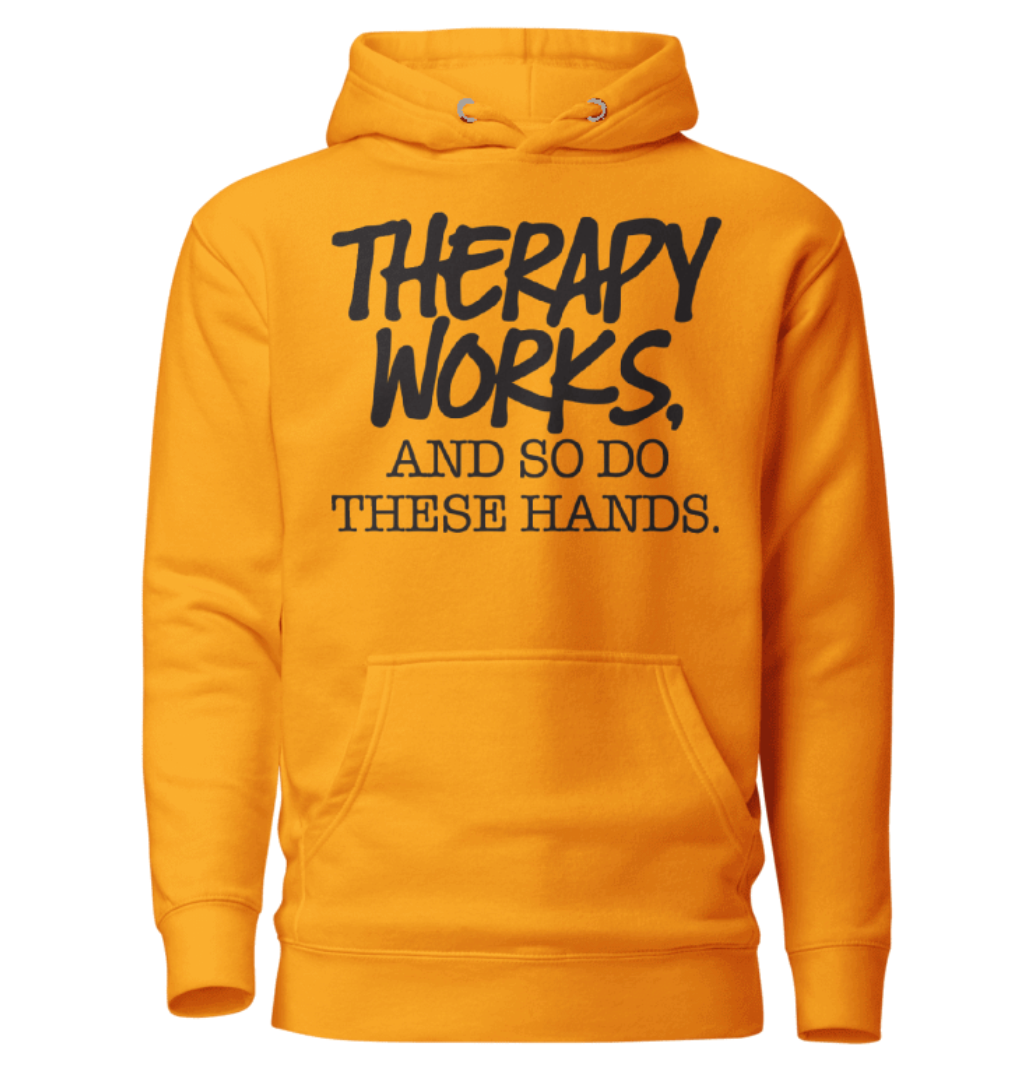 Therapy Works and So Do These Hands Hoodie
