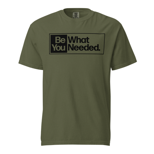 Be What YOU Needed