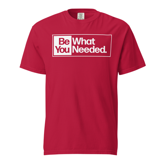Be What YOU Needed