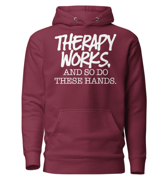 Therapy Works and So Do These Hands Hoodie