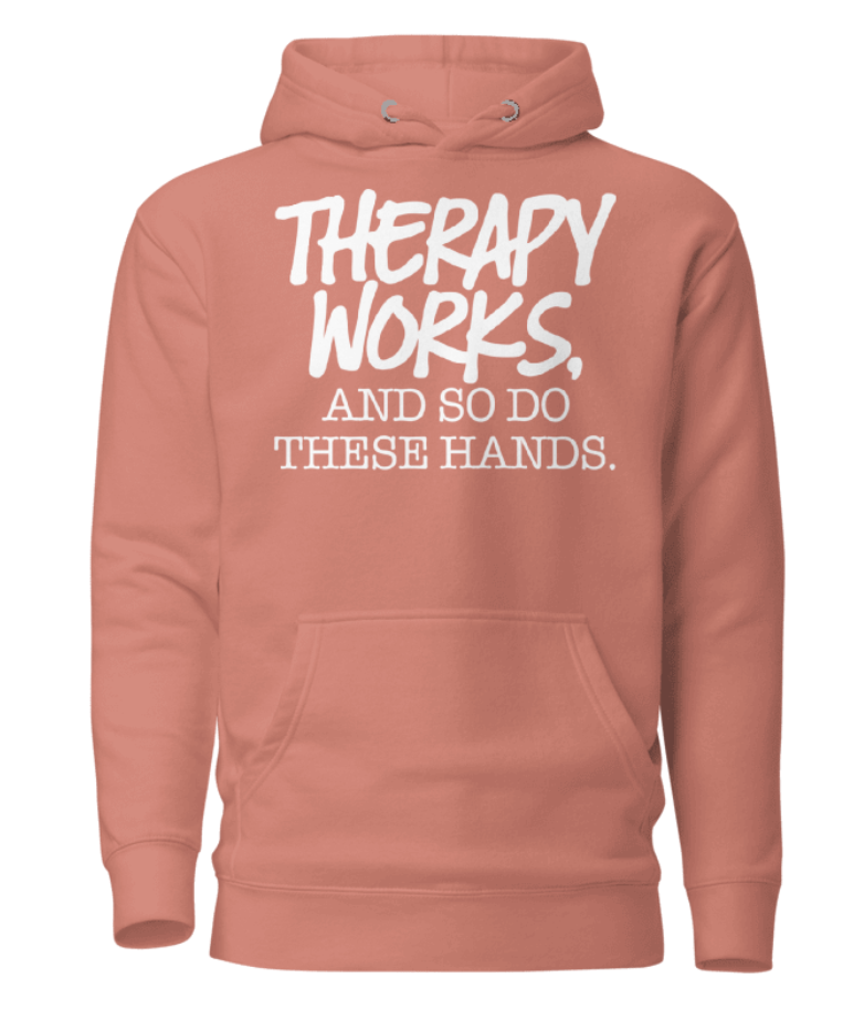 Therapy Works and So Do These Hands Hoodie