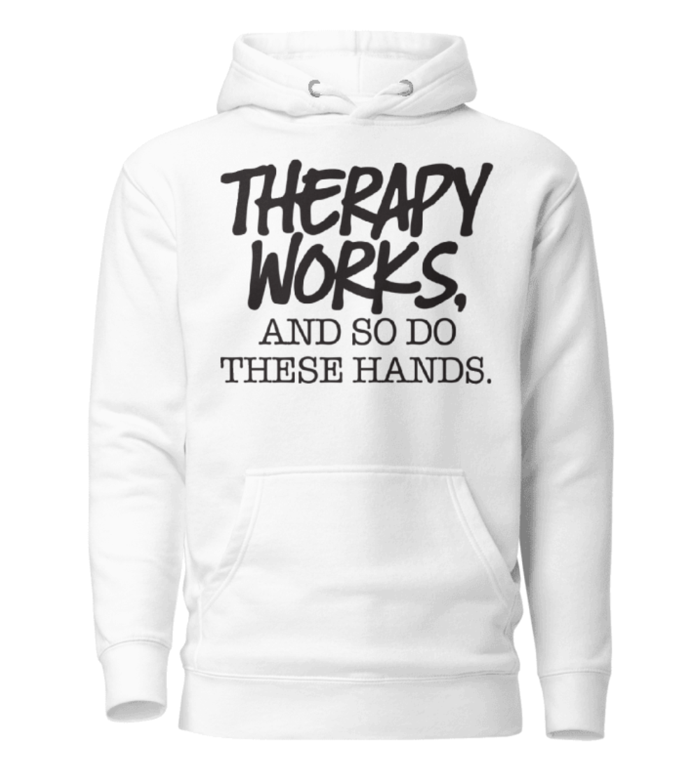 Therapy Works and So Do These Hands Hoodie