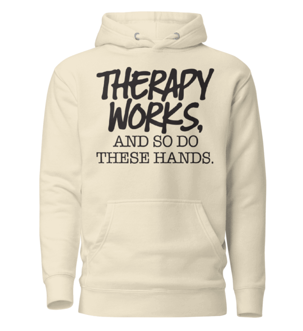 Therapy Works and So Do These Hands Hoodie