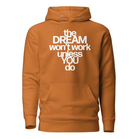 The Dream Won't Work... Hoodie