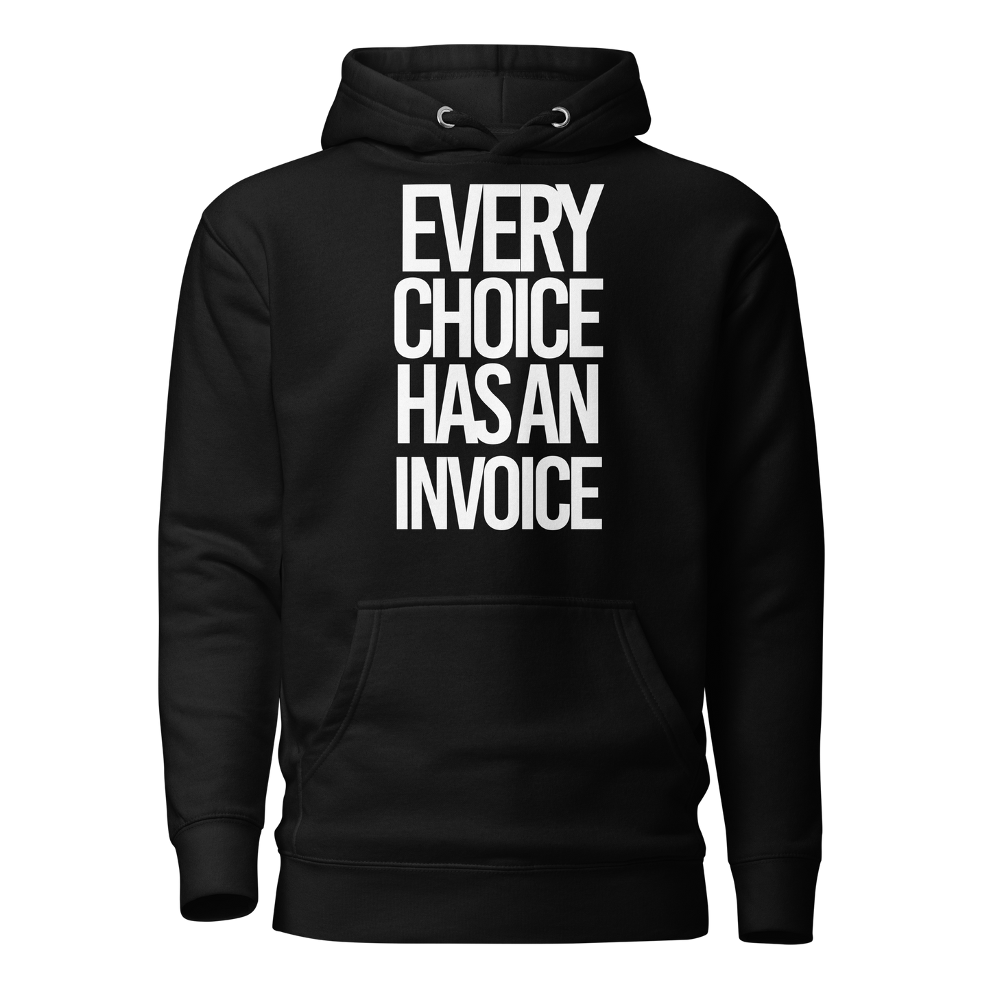 Every Choice Has an Invoice...Hoodie