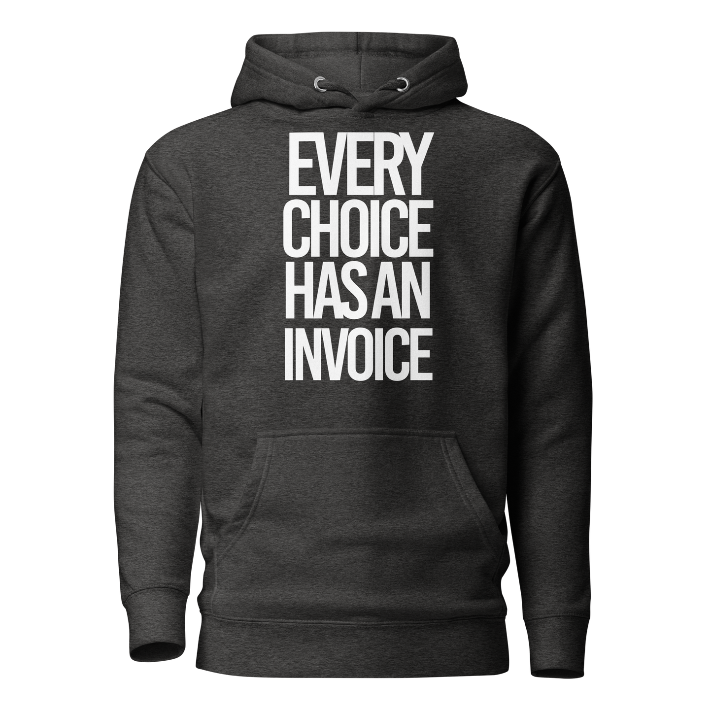 Every Choice Has an Invoice...Hoodie