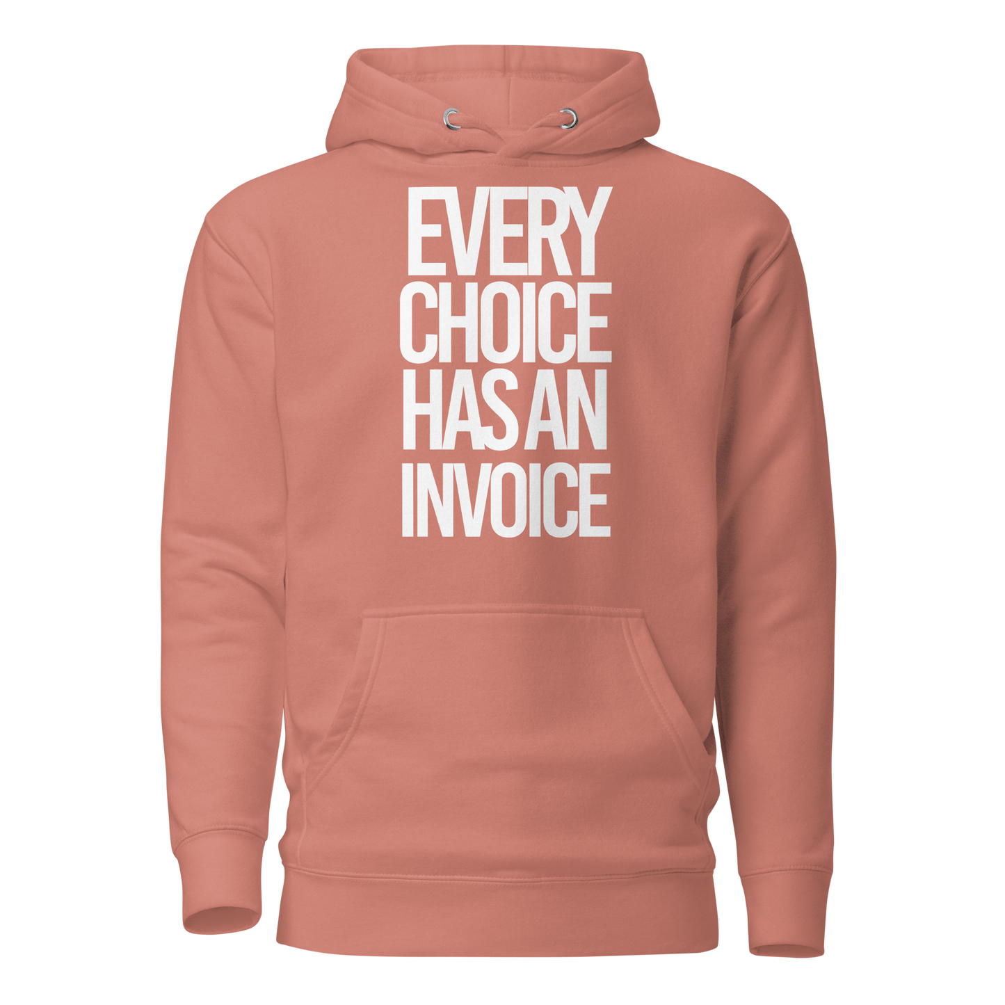 Every Choice Has an Invoice...Hoodie