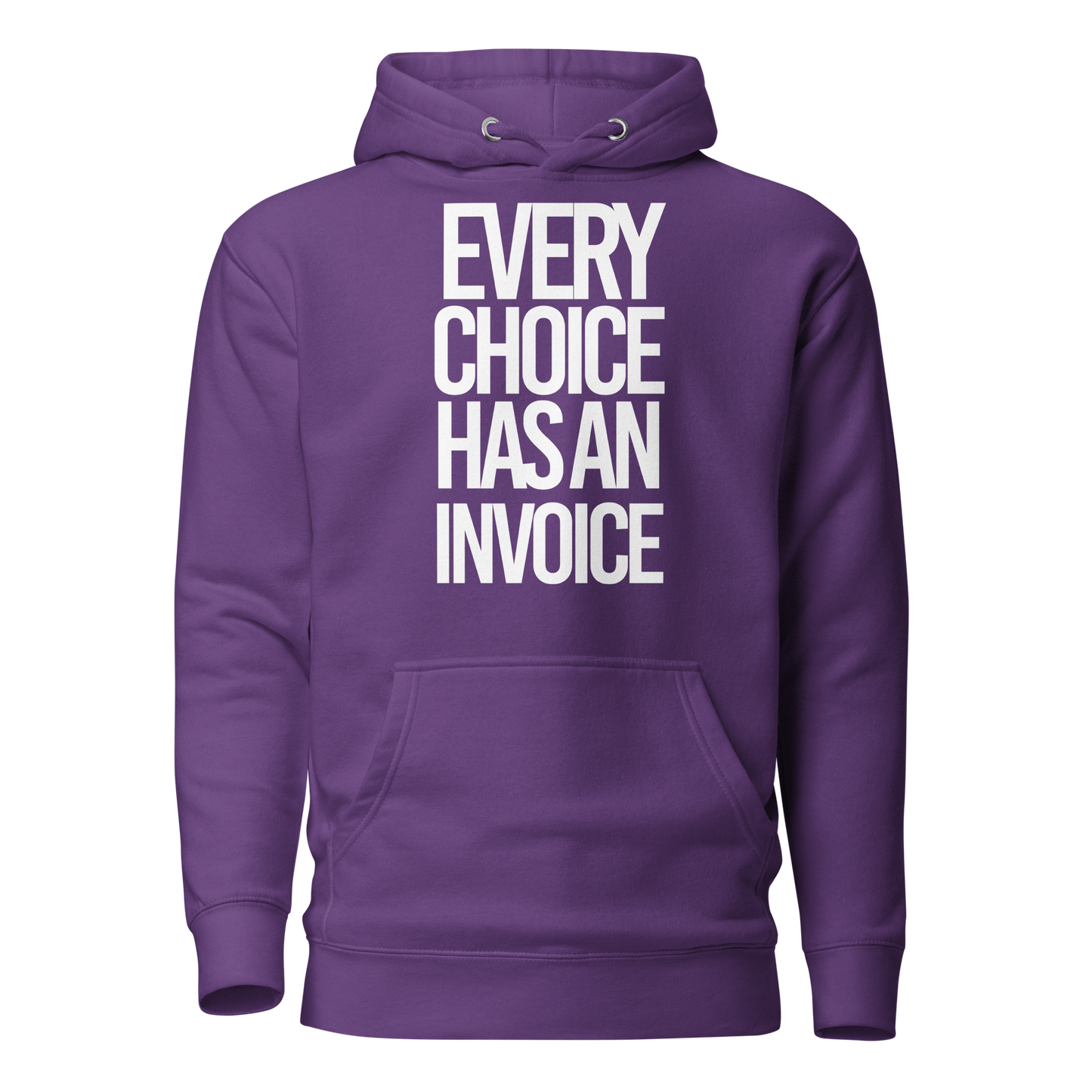 Every Choice Has an Invoice...Hoodie