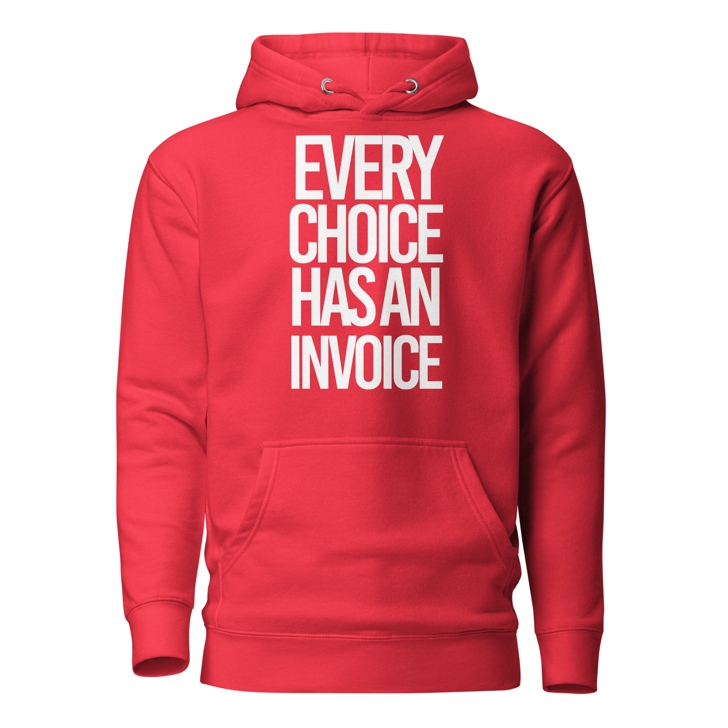 Every Choice Has an Invoice...Hoodie