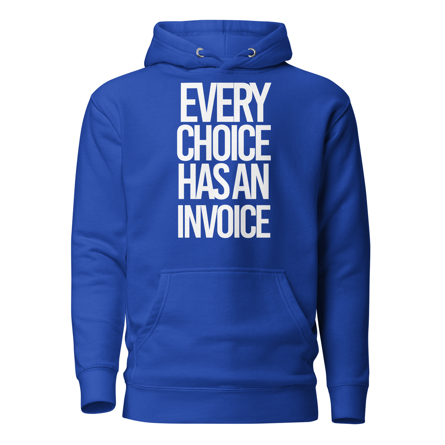 Every Choice Has an Invoice...Hoodie